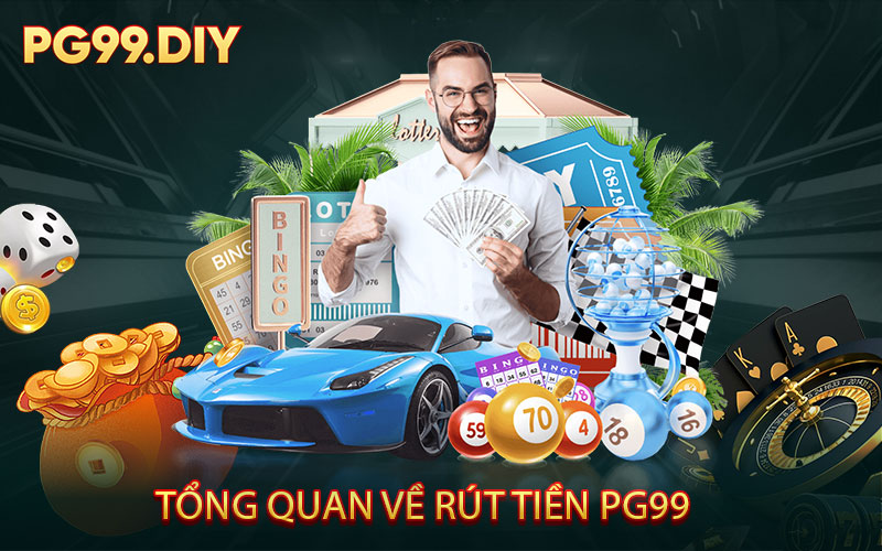 Tổng Quan Về Rút Tiền PG99 