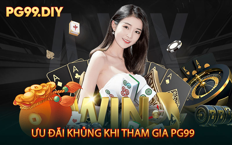 Ưu Đãi Khủng Khi Tham Gia PG99