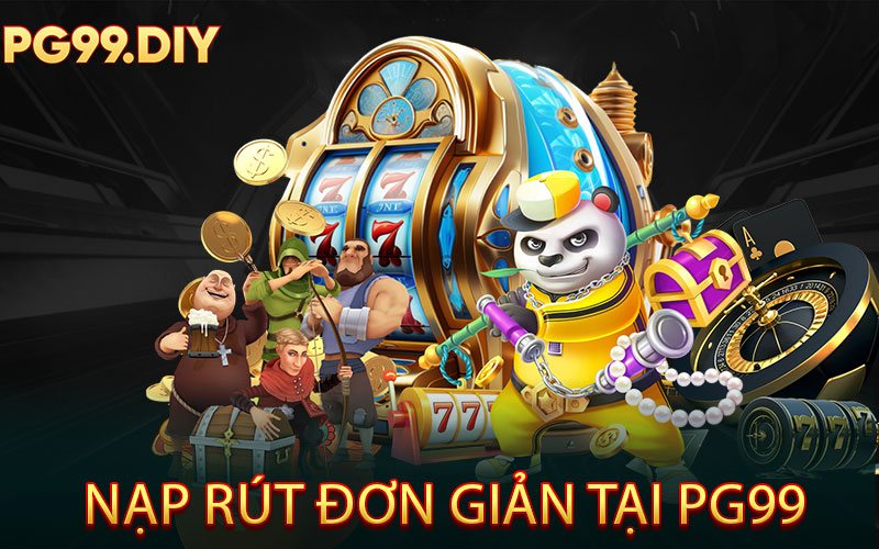 Nạp rút tiền đơn giản tại pg99